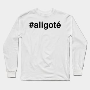 Hashtag Wines: Aligote Long Sleeve T-Shirt